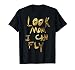 look mom i can fly shirt T-Shirt