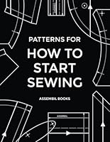 Patterns for How To Start Sewing B0DG8XK444 Book Cover