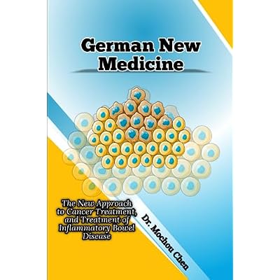 German New Medicine: The New Approach to Cancer Treatment, and Treatment of Inflammatory Bowel Disease