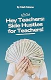 Hey Teachers: Side Hustles for Teachers!