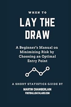 Paperback When to Lay the Draw: A Beginner's Manual on Minimizing Risk by Choosing an Optimal Entry Point (A Short Statistics Guide) Book
