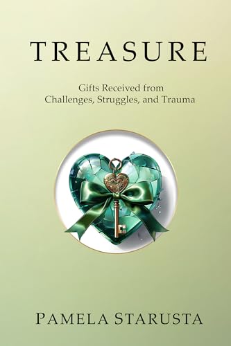 Treasure: Gifts Received from Challenges, Struggles, and Trauma
