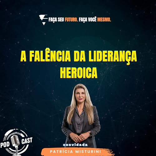 #458 A Fal&ecirc;ncia da Lideran&ccedil;a Heroica