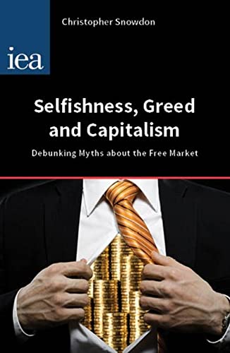 Selfishness, Greed and Capitalism: Debunking Myths about the Free Market (Hobart Papers)