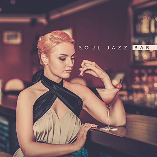 Soul Jazz Bar Relaxing Time with Cocktails & Music