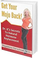 Get Your Mojo Back: Dr. K's Secrets To Natural Hormone Replacement 0692971025 Book Cover