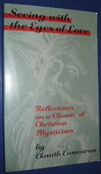 Seeing With the Eyes of Love: Reflections on a Classic of Christian Mysticism