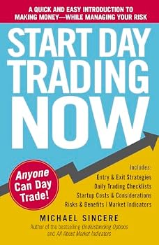 Start Day Trading Now: A Quick and Easy Introduction to Making Money While Managing Your Risk