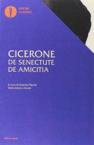 De senectute-De amicitia. Testo latino a fronte De senectute-De amicitia. Testo latino a fronte