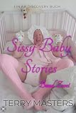  Sissy Baby Stories Band Zwei: Eine Sammlung von Geschichten über ABDL-Sissy-Baby-Windeln