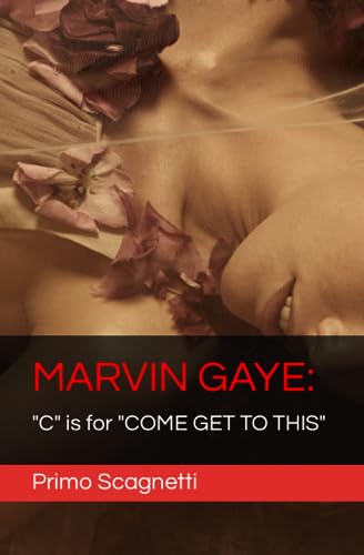 MARVIN GAYE: "C" is for "COME GET TO THIS"