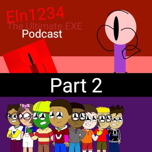 Eln1234 The Ultimate.EXE PodCaster Part 2 (REUPLOAD)
