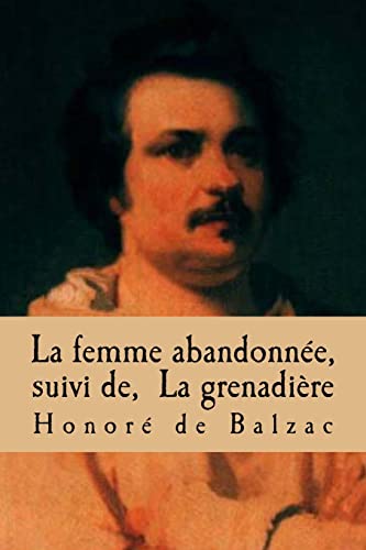 La femme abandonnee, suivi de, La grenadiere (Scenes de la vie privee) (French Edition)