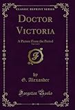 victoria secret borse  Doctor Victoria, Vol. 2 of 3: A Picture From the Period (Classic Reprint) (English Edition)