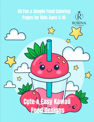 Kawaii Cute Food Coloring Book: 40 Fun & Simple Food Pages for Kids: Adorable Kawaii Food Designs | Easy Coloring Pages for Kids Ages 4–10