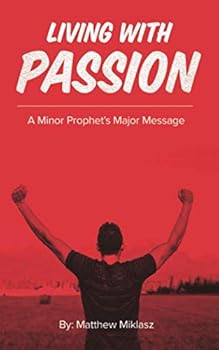 Paperback Living With Passion: A Minor Prophet's Major Message Book