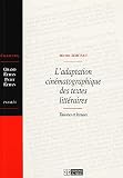 L'adaptation cinématographique des textes littéraires: Théories et lectures