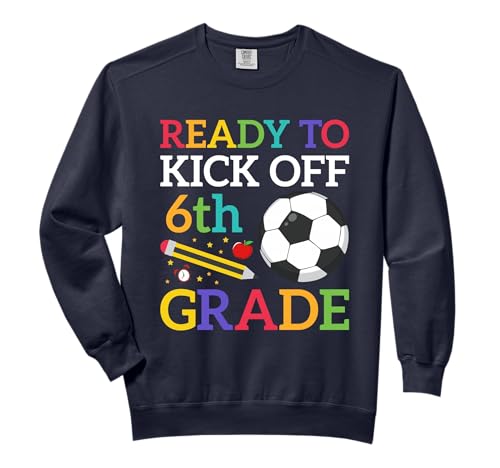 Ready To Kick Off 6th Grade Soccer Back To School Boys Comfort Colors Adult Sweatshirt