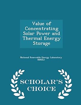 Paperback Value of Concentrating Solar Power and Thermal Energy Storage - Scholar's Choice Edition Book