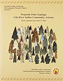 Projectile Point Typology: Gila River Indian Community, Arizona