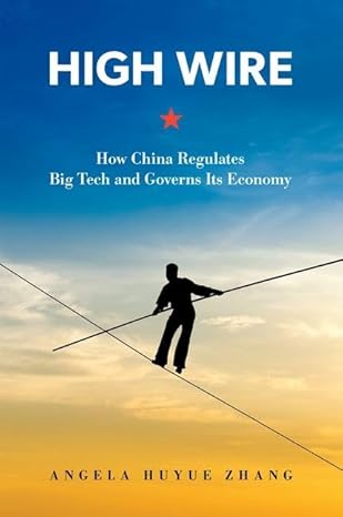 High Wire: How China Regulates Big Tech and Goves Its Economy-Wow! eBook