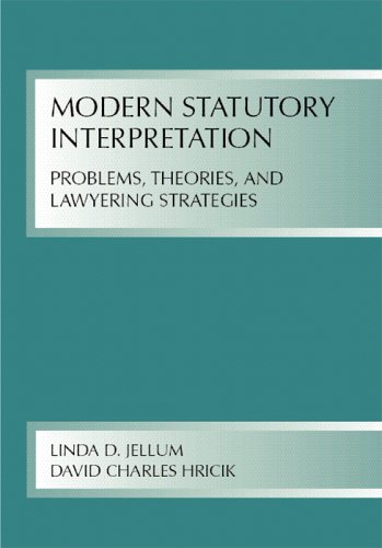 Modern Statutory Interpretation: Problems, Theories, and Lawyering Strategies