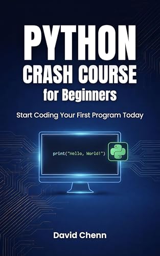 Python Crash Course Book for Beginners: Start Coding Your First Program Today