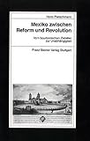 Mexiko zwischen Reform und Revolution. Vom bourbonischen Zeitalter zur Unabhangigkeit (Beitr'age Zur Kolonial- Und 'Uberseegeschichte,) (German Edition)