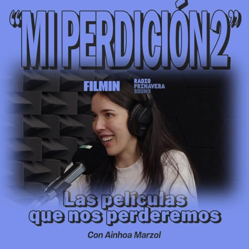 Mi Perdici&oacute;n. Las pel&iacute;culas que nos perderemos&hellip; con Ainhoa Marzol