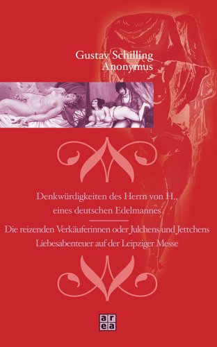 Friedrich Gustav Schilling (zugeschrieben) - Denkwürdigkeiten des Herrn von H.. Erotischer Roman