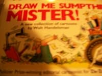 Draw me sumpthin', mister!: A new collection of cartoons 0966076303 Book Cover