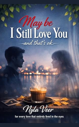 May be, I still love you