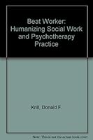 The Beat Worker: Humanizing Social Work And Psychotherapy Practice 0819150959 Book Cover