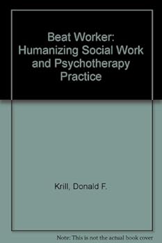 Hardcover Beat Worker: Humanizing Social Work and Psychotherapy Practice Book