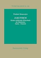 Jakutisch: Kleines Erklarendes Worterbuch Des Jakutischen (Sacha-Deutsch) 3447053445 Book Cover