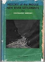 A History of Middle New River Settlements and Contiguous Territory B008C4AO84 Book Cover