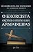 O exorcista explica o mal e suas armadilhas