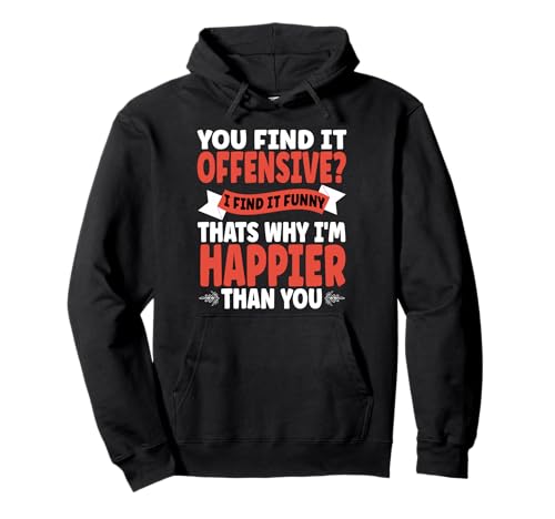 You Find It Offensive That's Why I'm Happier Than You