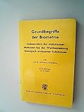 Grundbegriffe der Biometrie, insbesondere der statistischen Methoden bei der Wertbemessung biologisch wirksamer Substanzen