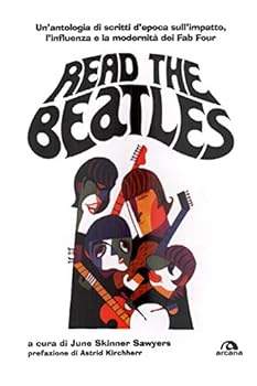 Paperback Read the Beatles. Un'antologia di scritti d'epoca sull'impatto, l'influenza e la modernità dei Fab Four [Italian] Book