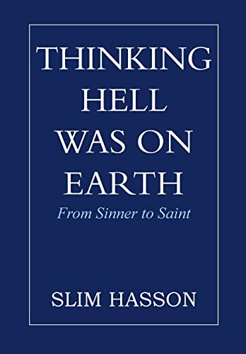 Thinking Hell Was on Earth: From Sinner to Saint