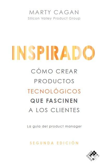 Inspirado: Cómo crear productos tecnológicos que fascinen a los clientes