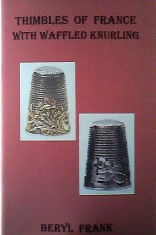 Thimbles of France with Waffled Knurling: Beryl Frank: Amazon.com: Books
