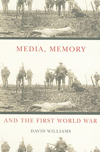 Media, Memory, and the First World War
