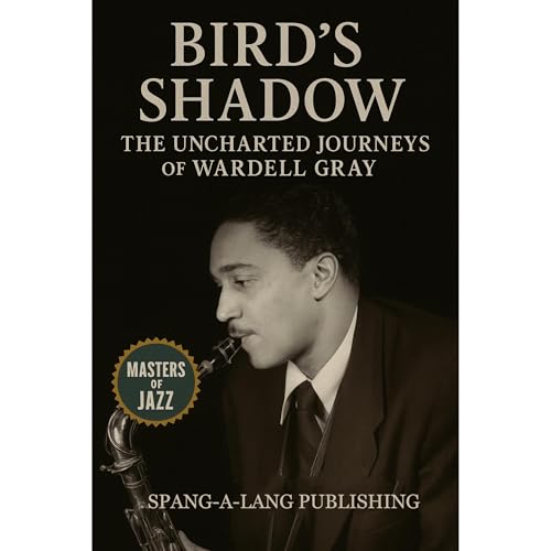 Bird&amp;rsquo;s Shadow: The Uncharted Journeys of Wardell Gray -- Spang-a-Lang Publishing episode artwork