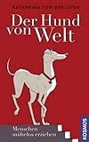 Der Hund von Welt: Menschen mühelos erziehen