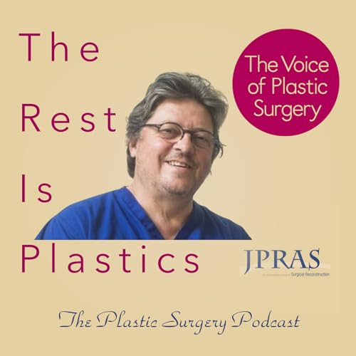 The Rest is Plastics Episode 15 - Hand Transplants, the UK experience