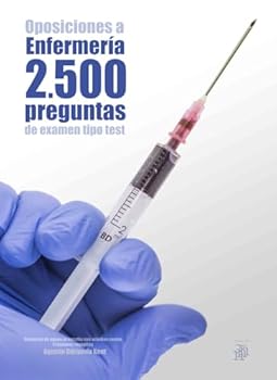 Oposiciones a Enfermer?A. 2500 Preguntas de Examen Tipo Test : Cuaderno de Apoyo Al Estudio con Pruebas Reales. Preguntas Resueltas