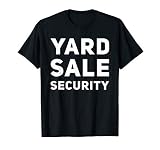 Yard Sale Security Funny Garage Sale Lovers T-Shirt
