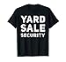 Yard Sale Security Funny Garage Sale Lovers T-Shirt
